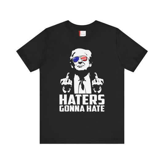 HATERS GONNA HATE T-SHIRT