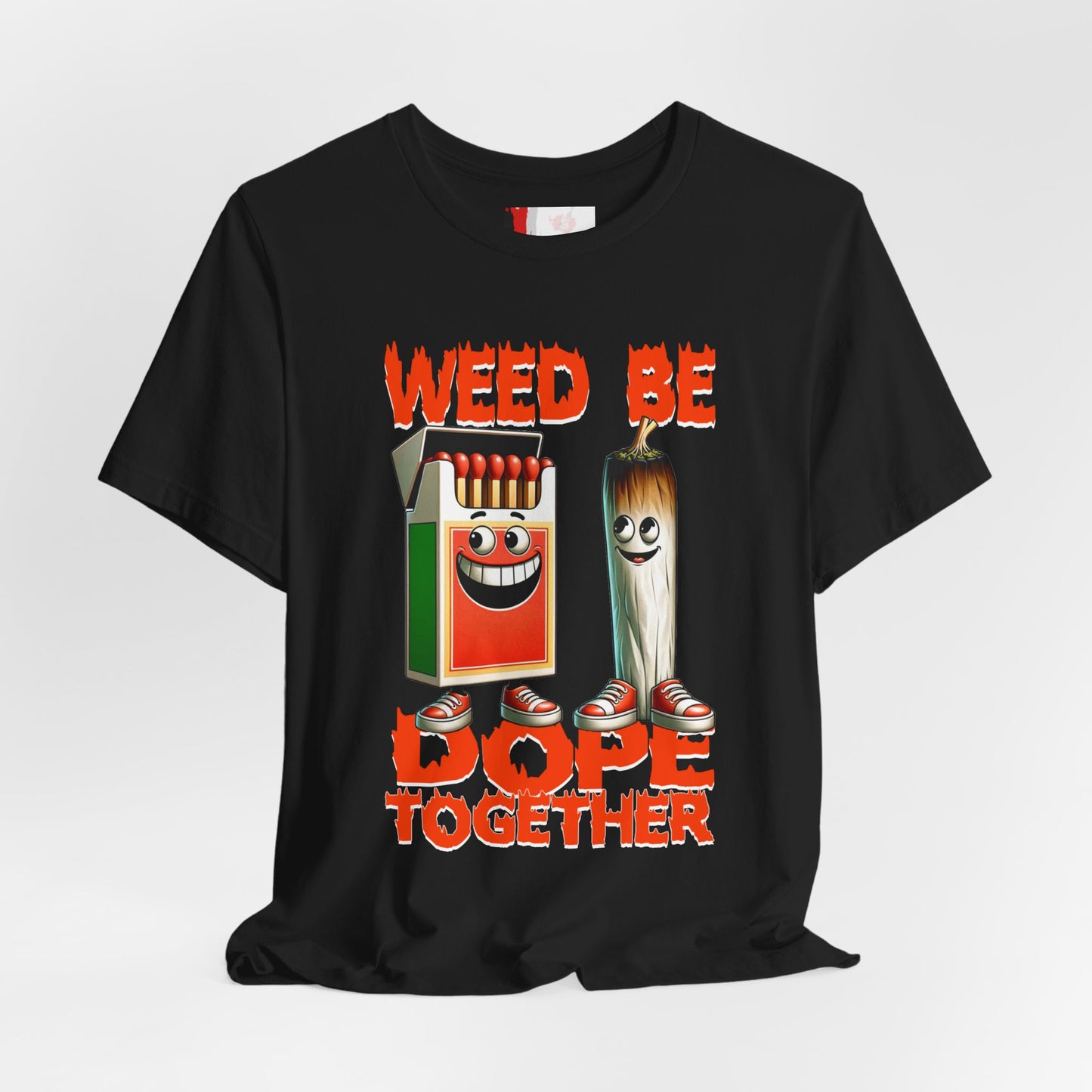 WEED BE DOPE TOGETHER