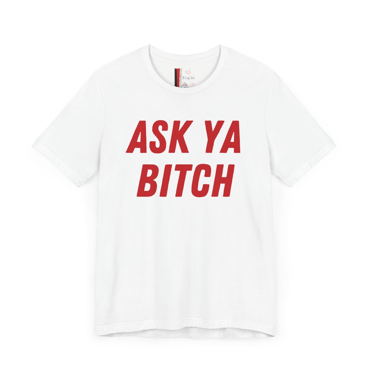 ASK YOUR BITCH TSHIRT